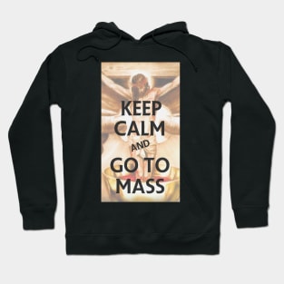 Keep Calm and Go To Mass Hoodie